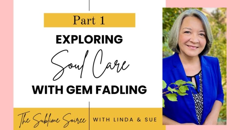 Exploring Soul Care with Gem Fadling – Part 1