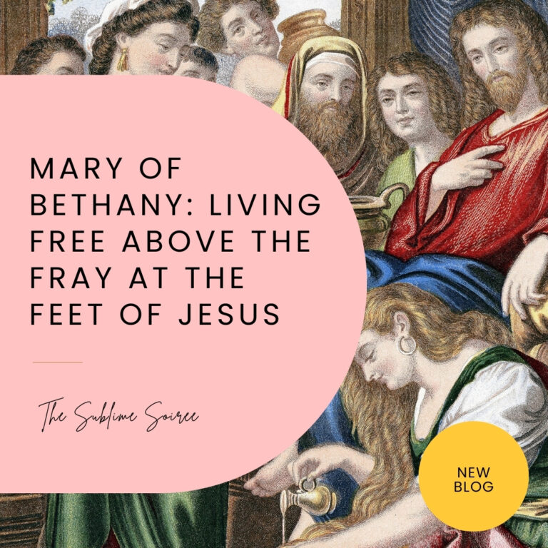 Mary of Bethany: Living Free Above the Fray at the Feet of Jesus