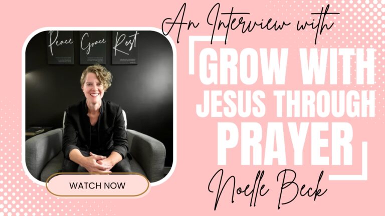 Growing in Prayer – An Interview with Noelle Beck